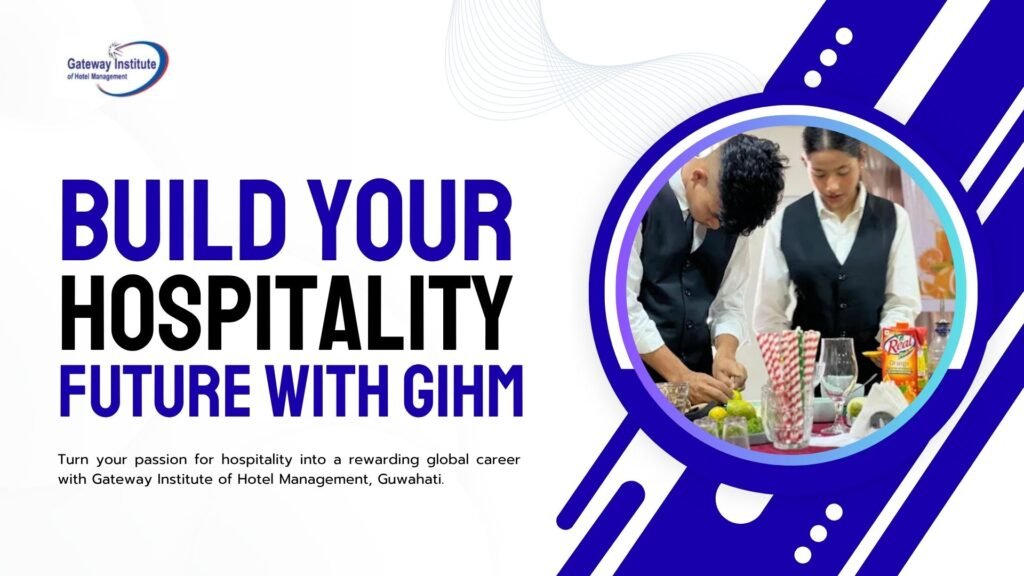 Hotel Management as a Career Option for students at Gateway Institute of Hotel Management Guwahati
